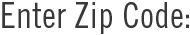 Enter Zip Code